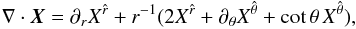 Mathematical equation: \begin{equation} \nabla \cdot \vec{X} = \partial_r X^{\hat r} + r^{-1} (2 X^{\hat r} + \partial_\theta X^{\hat\theta} + \cot\theta\, X^{\hat\theta}), \label{eq:m5} \end{equation}