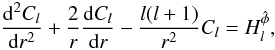 Mathematical equation: \begin{equation} \frac{{\rm d}^2 C_l}{{\rm d}r^2} + \frac{2}{r}\frac{{\rm d} C_l}{{\rm d}r} -\frac{l(l+1)}{r^2}C_l =H_l^{\hat\phi}, \end{equation}