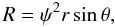 Mathematical equation: \begin{equation} R=\psi^2r\sin\theta, \label{eq:R} \end{equation}