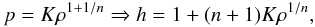 Mathematical equation: \begin{equation} p = K \rho^{1+1/n} \Rightarrow h = 1 + (n+1) K \rho^{1/n}, \end{equation}