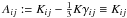 Mathematical equation: \hbox{$A_{ij}:=K_{ij}-\textstyle{\frac{1}{3}}K\gamma_{ij}\equiv K_{ij}$}