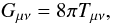 Mathematical equation: \begin{equation} G_{\mu\nu}=8\pi T_{\mu\nu}, \label{eq:einstein} \end{equation}