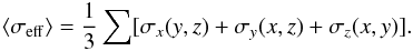 Mathematical equation: \begin{equation} \langle \sigma_{\rm eff} \rangle = \frac{1}{3} \sum [\sigma_x(y,z) + \sigma_y(x,z) + \sigma_z(x,y)]. \label{eq_sigma_xyz } \end{equation}