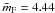 Mathematical equation: \hbox{${\bar m_{\rm F}} = 4.44$}