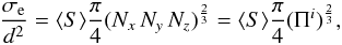 Mathematical equation: \appendix \setcounter{section}{1} \begin{equation} \frac{\sigma_{\rm e}}{d^2} = \langle S \rangle \frac{\pi}{4} ( N_x \, N_y \, N_z )^\frac{2}{3} = \langle S \rangle \frac{\pi}{4} (\Pi^i)^{\frac{2}{3}}, \end{equation}