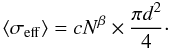 Mathematical equation: \appendix \setcounter{section}{1} \begin{equation} \langle \sigma_{\rm eff} \rangle = c N^\beta \times \frac{\pi d^2}{4}\cdot \end{equation}