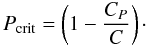 Mathematical equation: \begin{equation} P_{\rm crit} = \left( 1 - \frac{C_P}{C} \right)\cdot \end{equation}