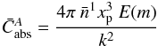 Mathematical equation: \appendix \setcounter{section}{1} \begin{equation} {\bar C_{\rm abs}^A} = \frac{4 \pi \ {\bar n^1} x_{\rm p}^3 \ E(m)}{k^2} \end{equation}
