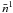 Mathematical equation: \appendix \setcounter{section}{1} \hbox{${\bar n^1}$}