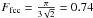 Mathematical equation: \hbox{$F_{\rm fcc} = \frac{ \pi }{ 3 \sqrt{2} } = 0.74$}