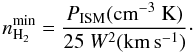 Mathematical equation: \begin{equation} n_{\rm H_2}^{\rm min}={P_{\rm ISM}({\rm cm}^{-3}~{\rm K})\over 25\ W^2({\rm km\,s^{-1}})}\cdot \end{equation}