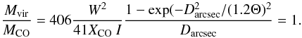 Mathematical equation: \begin{equation} {M_{\rm vir}\over M_{\rm CO}} = 406 {W^2 \over 41 X_{\rm CO}\ I} {1-\exp(-D_{\rm arcsec}^2/(1.2\Theta)^2 \over D_{\rm arcsec}} = 1. \end{equation}