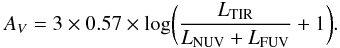 Mathematical equation: \begin{equation} A_V=3\times 0.57\times {\hbox{log}}\bigg({L_{\rm TIR}\over L_{\rm NUV} + L_{\rm FUV}}+1\bigg). \end{equation}