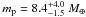 Mathematical equation: \hbox{$m_{\rm p}=8.4^{+4.0}_{-1.5}~M_\oplus$}