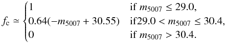 Mathematical equation: \begin{equation} \label{corrfunc} f_{\rm c}\simeq \begin{cases} 1 &{\rm if}~ {m}_{5007}\leq 29.0,\\ 0.64(-{m}_{5007}+30.55) &{\rm if} 29.0<{m}_{5007}\leq 30.4,\\ 0 &{\rm if}~ {m}_{5007}> 30.4. \end{cases} \end{equation}