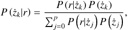 Mathematical equation: \begin{equation} \label{model_probability} P\left(\dot{z}_{k} | r\right) = \frac{P\left(r | \dot{z}_{k}\right) P\left(\dot{z}_{k}\right)}{\sum_{j=0}^{p} P\left(r | \dot{z}_{j}\right) P\left(\dot{z}_{j}\right)}, \end{equation}