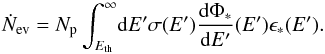 Mathematical equation: \appendix \setcounter{section}{1} \begin{equation} \dot{N}_{\rm ev} =N_{\rm p} \int_{E_{\rm th}}^{\infty}\! {\rm d}E' \sigma(E') \frac{{\rm d} \Phi_*}{{\rm d}E'}(E') \epsilon_*(E'). \label{a2} \end{equation}