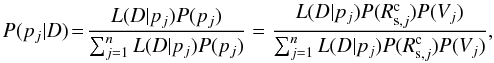Mathematical equation: \begin{equation} \label{equ:proba} P(p_j|D) \!=\! \frac{L(D|p_j)P(p_{j})}{\sum^n_{j=1}{L(D|p_j)P(p_{j})}} = \frac{L(D|p_j)P(R^{\rm c}_{{\rm s},j})P(V_j)}{\sum^n_{j=1}{L(D|p_j)P(R^{\rm c}_{{\rm s},j})P(V_j)}}, \end{equation}