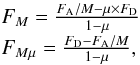 Mathematical equation: \begin{equation} \begin{array}{l} F_M = \frac{F_{\rm A}/M - \mu \times F_{\rm D}}{1-\mu} \\ F_{M\mu} = \frac{F_{\rm D}- F_{\rm A}/M}{1-\mu}, \\ \end{array} \label{eq:decomp2} \end{equation}