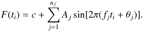 Mathematical equation: \begin{eqnarray*} F(t_i)=c+\sum_{j=1}^{n_f}A_j\sin[2\pi(f_j t_i + \theta_j)]. \end{eqnarray*}