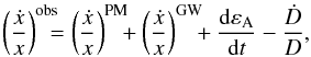 Mathematical equation: \begin{equation} \label{equ:XDOBS} \left(\frac{\dot x}{x} \right)^{\rm obs}\!\!\!\!= \left(\frac{\dot x}{x}\right)^{\rm PM}\!\!\!+ \left(\frac{\dot x}{x}\right)^{\rm GW}\!\!\!+ \frac{{\rm d}\varepsilon_{\rm A}}{{\rm d}t}- \frac{\dot D}{D}, \end{equation}