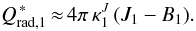 Mathematical equation: \begin{equation} \label{eq:qstream1b1} Q_{\mathrm{rad},1}^{\,\ast} \, {\approx}\, 4 \pi \, \kappa_1^J \, ( J_1-B_1). \end{equation}