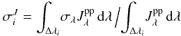 Mathematical equation: \begin{equation} \sigma_i^J= {\int_{\Delta\lambda_i} \! \sigma_\lambda J_\lambda^\mathrm{pp} \,{\rm d}\lambda } \,\Big/ { \int_{\Delta\lambda_i} \!J_\lambda^\mathrm{pp} \,{\rm d}\lambda } \label{eq:sigma0} \end{equation}