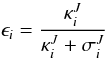 Mathematical equation: \begin{equation} \epsilon_i= \frac{\kappa_i^J}{\kappa_i^{J}+\sigma_i^{J}} \label{eq:epsilon0} \end{equation}