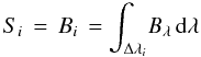 Mathematical equation: \begin{equation} S_i \,=\, B_i \,= \int_{\Delta\lambda_i} \! B_\lambda \,{\rm d}\lambda \label{eq:sourcef1} \end{equation}