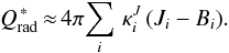 Mathematical equation: \begin{equation} Q_\mathrm{rad}^{\,\ast} \, {\approx}\, 4 \pi \! \sum_i \, \kappa_i^J \, ( J_i -B_i ). \label{eq:qrad1stream} \end{equation}