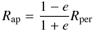 Mathematical equation: \begin{equation} R_\mathrm{ap} = \frac{1-e}{1+e}R_\mathrm{per} \label{eq:Rap-Rper} \end{equation}