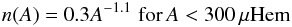 Mathematical equation: \begin{equation} \label{eq:n_A1} n(A)=0.3 A^{-1.1} \,\, \mathrm{ for }\, A<300\,\mu{\mathrm{Hem}} \end{equation}