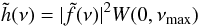 Mathematical equation: \begin{equation} \tilde{h}(\nu) = |\tilde{f}(\nu )|^{2} W(0,\nu_{{\rm max}}) \end{equation}