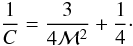 Mathematical equation: \begin{equation} \frac{1}{C} = \frac{3}{4\mathcal{M}^2} + \frac{1}{4}\cdot \end{equation}