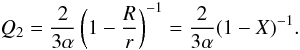 Mathematical equation: \begin{equation} Q_2 = \frac{2}{3\alpha}\left(1-\frac{R}{r}\right)^{-1} = \frac{2}{3\alpha}(1-X)^{-1}. \end{equation}
