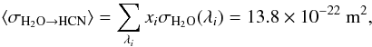 Mathematical equation: \begin{eqnarray} \langle \sigma_{\rm H_2O\rightarrow HCN} \rangle =\sum_{\lambda_i}x_i\sigma_{\rm H_2O}(\lambda_i) = 13.8\times10^{-22}~{\rm m}^2, \end{eqnarray}