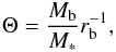 Mathematical equation: \begin{equation} \Theta = \frac{M_{\rm{b}}}{M_{*}} r_{\rm{b}}^{-1}, \; \end{equation}