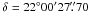 Mathematical equation: \hbox{$\delta = 22\degr 00\arcmin 27\farcs 70$}
