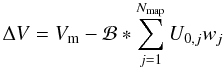 Mathematical equation: \begin{equation} \Delta V = V_{\rm m} - \mathcal{B} \ast \sum_{j=1}^{N_{\rm map}} U_{{\rm 0}, j} w_{j} \label{eq:residuals} \end{equation}