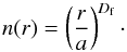 Mathematical equation: \begin{equation} n(r)=\left(\frac{r}{a}\right)^{D_{\rm f}}\cdot \end{equation}