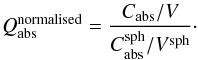 Mathematical equation: \begin{equation} Q^{\rm normalised}_{\rm abs}=\frac{C_{\rm abs}/V}{C_{\rm abs}^{\rm sph}/V^{\rm sph}}\cdot \end{equation}