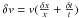 Mathematical equation: \hbox{$\delta v= v(\frac{\delta x}{x}+\frac{\delta t}{t})$}