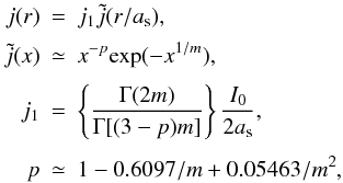 Mathematical equation: \begin{eqnarray*} j(r)&=&j_1\tilde{j}(r/a_{\rm s}),\label{eq:sersic_dep}\\[1.2mm] \tilde{j}(x)&\simeq& x^{-p}\mathrm{exp}(-x^{1/m}),\\[1.2mm] j_1&=&\left\lbrace\frac{\Gamma(2m)}{\Gamma[(3-p)m]}\right\rbrace\frac{I_0}{2a_{\rm s} },\\[1.2mm] p&\simeq& 1 - 0.6097/m + 0.05463/m^2, \end{eqnarray*}