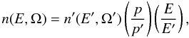 Mathematical equation: \begin{equation} n(E,\Omega) = n'(E',\Omega') \left( \frac p{p'} \right) \left( \frac E{E'} \right), \label{gen-inv} \end{equation}
