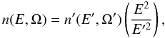 Mathematical equation: \begin{equation} n(E,\Omega) = n'(E',\Omega') \left(\frac {E^2}{E'^2}\right), \label{rel-inv} \end{equation}