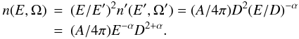 Mathematical equation: \begin{eqnarray} \label{us} n(E,\Omega) & = & (E/E')^2 n'(E',\Omega') = (A/4\pi) D^2 (E/D)^{-\alpha} \\ \nonumber &= & (A/4\pi) E^{-\alpha} D^{2+\alpha}. \end{eqnarray}