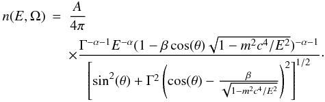 Mathematical equation: \begin{eqnarray} \label{final} n(E,\Omega) &=& \frac{ A}{4\pi} \\ &&\times \frac{ \Gamma^{-\alpha-1} E^{-\alpha} (1-\beta \cos(\theta) \sqrt{1-m^2 c^4/E^2})^{-\alpha-1} } { \left[ \sin^2 (\theta) + \Gamma^2 \left( \cos(\theta) - \frac{ \beta }{ \sqrt {1 - m^2c^4 / E^2} } \right)^2 \right]^{1/2} }\cdot \nonumber \end{eqnarray}