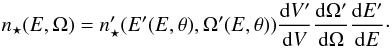 Mathematical equation: \begin{equation} n_\star(E,\Omega)= n_\star'(E'(E, \theta), \Omega'(E, \theta)) \frac{{\rm d}V' } {{\rm d}V} \frac{ {\rm d}\Omega'} {{\rm d}\Omega} \frac{{\rm d}E' } {{\rm d}E}\cdot \label{key} \end{equation}