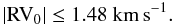 Mathematical equation: \begin{equation} \left|{\rm RV}_0\right| \leq 1.48~{\rm km\,s}^{-1}. \end{equation}