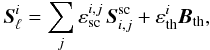 \begin{equation} {\vec{S}}_{\ell}^{i} = \sum\limits_{j} \varepsilon_{\rm sc}^{i,j} \, {\vec{S}_{i,j}^{\rm sc}} + \varepsilon_{\rm th}^{i} \vec{B}_{\rm th}, \label{eq:lineS} \end{equation}